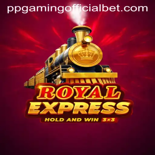 Discover the Thrills of Royal Express by PPGaming Official